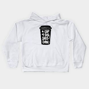 A Cup of Get Shit Done Kids Hoodie